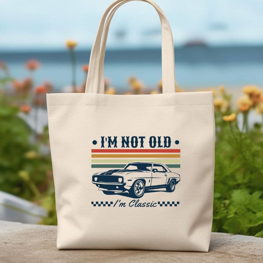 I'm Not Old I'm Classic Canvas Tote Bag